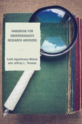 Handbook For Undergraduate Research Advisors