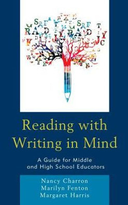 Reading With Writing In Mind: A Guide For Middle And High School Educators