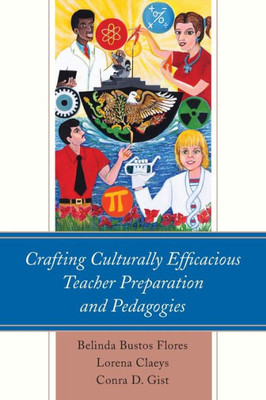 Crafting Culturally Efficacious Teacher Preparation And Pedagogies