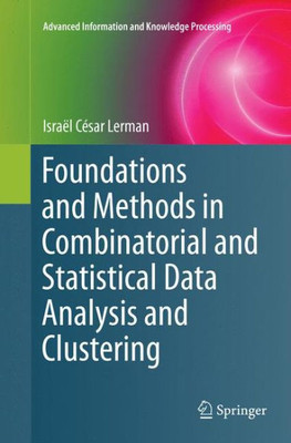 Foundations And Methods In Combinatorial And Statistical Data Analysis And Clustering (Advanced Information And Knowledge Processing)
