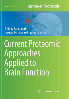Current Proteomic Approaches Applied To Brain Function (Neuromethods, 127)