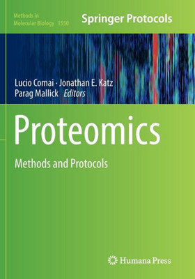 Proteomics: Methods And Protocols (Methods In Molecular Biology, 1550)