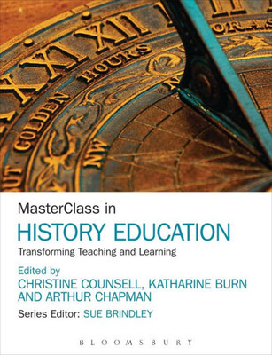 Masterclass In History Education: Transforming Teaching And Learning