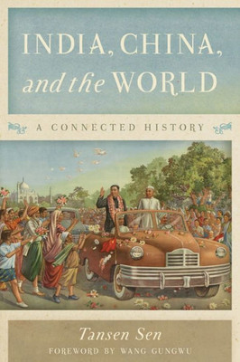 India, China, And The World: A Connected History