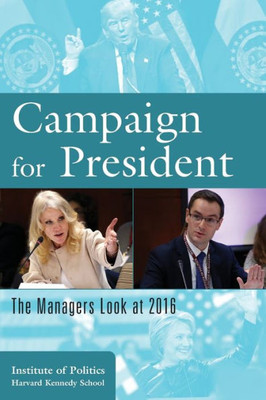 Campaign For President: The Managers Look At 2016