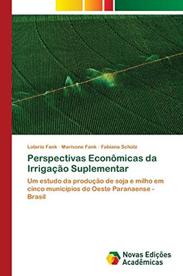 Perspectivas Econômicas da Irrigação Suplementar (Portuguese Edition)