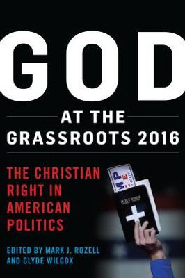God At The Grassroots 2016: The Christian Right In American Politics