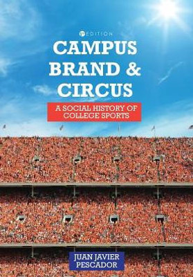 Campus, Brand, And Circus: A Social History Of College Sports