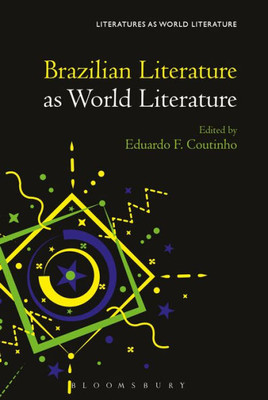 Brazilian Literature As World Literature (Literatures As World Literature)