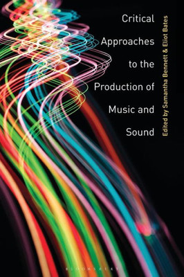 Critical Approaches To The Production Of Music And Sound