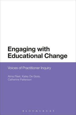 Engaging With Educational Change: Voices Of Practitioner Inquiry