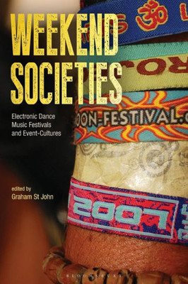 Weekend Societies: Electronic Dance Music Festivals And Event-Cultures