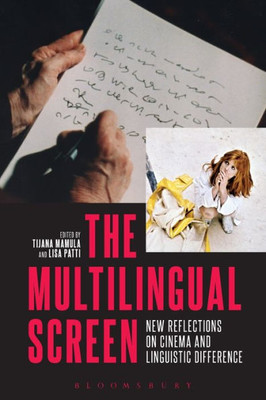 The Multilingual Screen: New Reflections On Cinema And Linguistic Difference