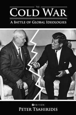 The Cold War: A Battle Of Global Ideologies