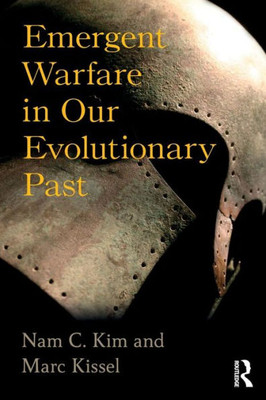 Emergent Warfare In Our Evolutionary Past (New Biological Anthropology)