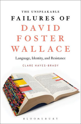 The Unspeakable Failures Of David Foster Wallace: Language, Identity, And Resistance