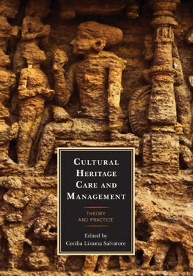 Cultural Heritage Care And Management: Theory And Practice