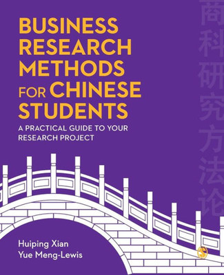 Business Research Methods For Chinese Students: A Practical Guide To Your Research Project