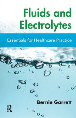 Fluids And Electrolytes: Essentials For Healthcare Practice
