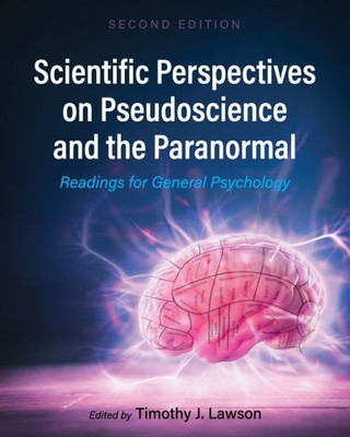 Scientific Perspectives On Pseudoscience And The Paranormal: Readings For General Psychology