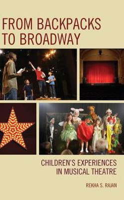 From Backpacks To Broadway: Children'S Experiences In Musical Theatre