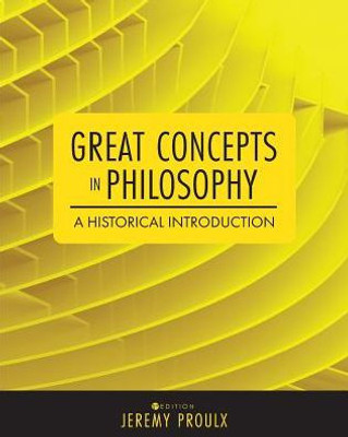 Great Concepts In Philosophy: A Historical Introduction