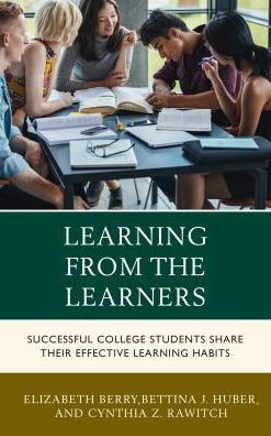 Learning From The Learners: Successful College Students Share Their Effective Learning Habits