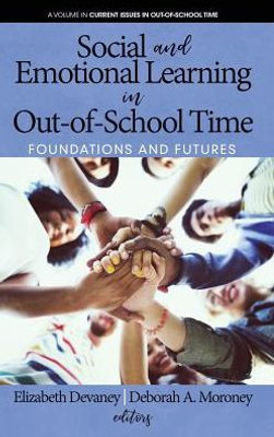 Social And Emotional Learning In Out-Of-School Time: Foundations And Futures (Current Issues In Out-Of-School Time)