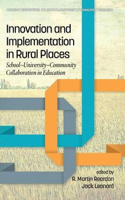 Innovation And Implementation In Rural Places: School-University-Community Collaboration In Education (Current Perspectives On School/University/Community Research)