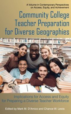 Community College Teacher Preparation For Diverse Geographies: Implications For Access And Equity For Preparing A Diverse Teacher Workforce ... On Access, Equity, And Achievement)