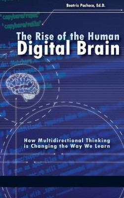 The Rise Of The Human Digital Brain: How Multidirectional Thinking Is Changing The Way We Learn