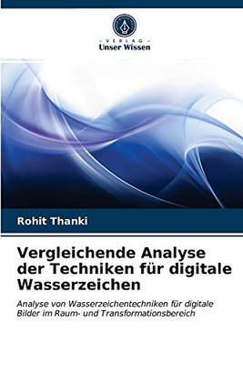 Vergleichende Analyse der Techniken für digitale Wasserzeichen (German Edition)