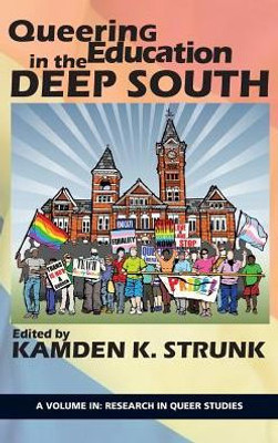 Queering Education In The Deep South (Research In Queer Studies)