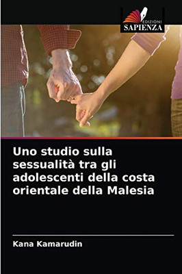 Uno studio sulla sessualità tra gli adolescenti della costa orientale della Malesia (Italian Edition)
