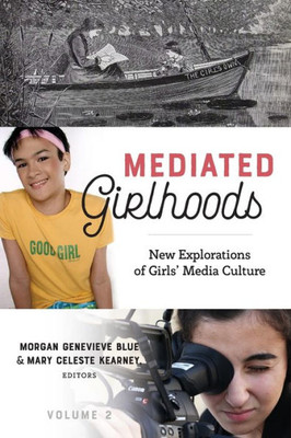 Mediated Girlhoods: New Explorations Of Girls' Media Culture, Volume 2 (Mediated Youth)