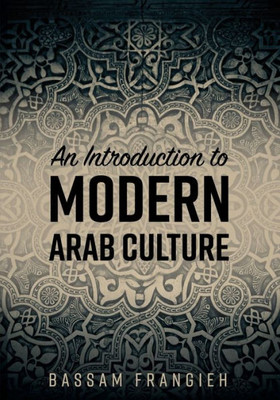 An Introduction To Modern Arab Culture