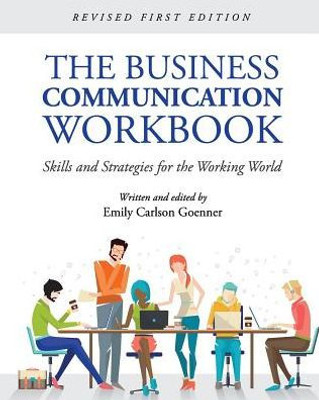 The Business Communication Workbook: Skills And Strategies For The Working World