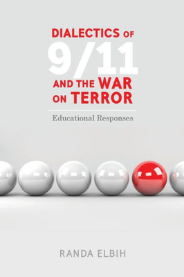 Dialectics Of 9/11 And The War On Terror: Educational Responses (Counterpoints)