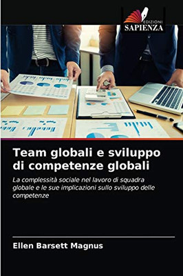 Team globali e sviluppo di competenze globali (Italian Edition)