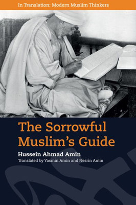 The Sorrowful Muslim'S Guide (In Translation: Modern Muslim Thinkers)