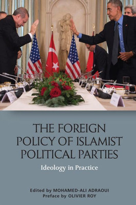 The Foreign Policy Of Islamist Political Parties: Ideology In Practice