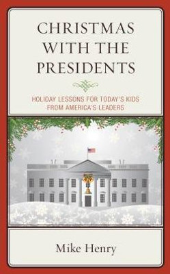 Christmas With The Presidents: Holiday Lessons For Today'S Kids From America'S Leaders