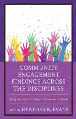 Community Engagement Findings Across The Disciplines: Applying Course Content To Community Needs