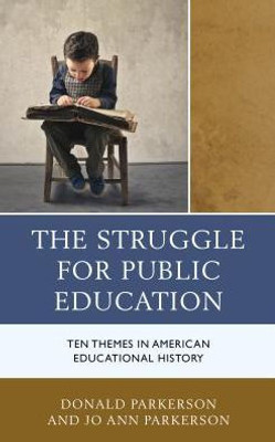 The Struggle For Public Education: Ten Themes In American Educational History