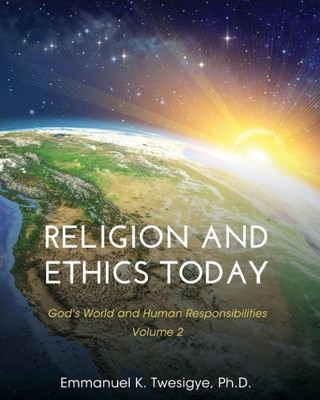 Religion And Ethics Today: God'S World And Human Responsibilities, Volume 2