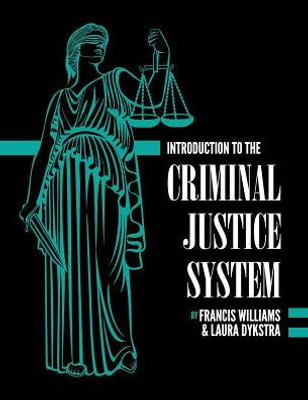Introduction To The Criminal Justice System: A Practical Perspective