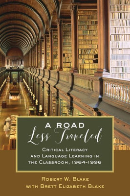 A Road Less Traveled: Critical Literacy And Language Learning In The Classroom, 19641996 (Counterpoints)