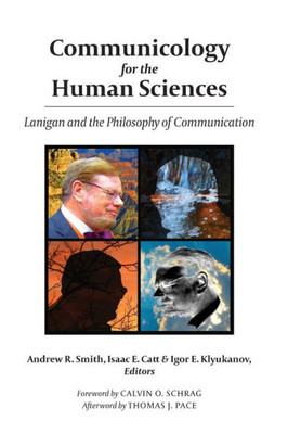 Communicology For The Human Sciences: Lanigan And The Philosophy Of Communication