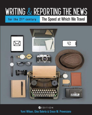 Writing And Reporting The News For The 21St Century: The Speed At Which We Travel