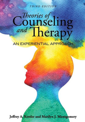 Theories Of Counseling And Therapy: An Experiential Approach